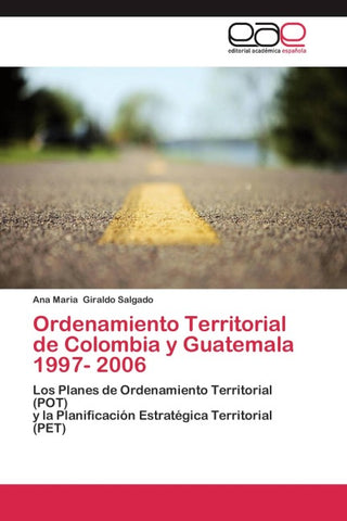 Ordenamiento Territorial de Colombia y Guatemala 1997- 2006