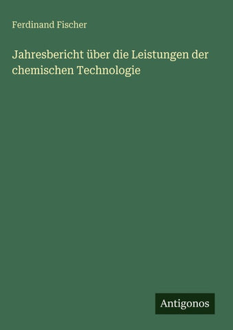 Jahresbericht über die Leistungen der chemischen Technologie