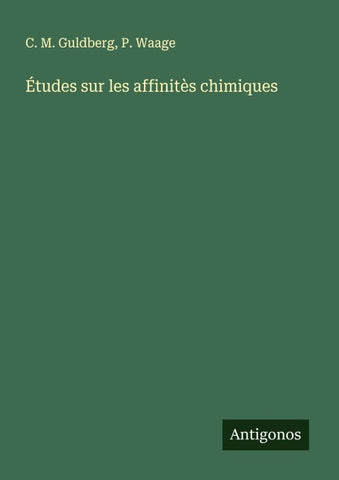 Études sur les affinitès chimiques