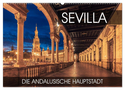 Sevilla - die andalusische Hauptstadt (Wandkalender 2027 DIN A2 quer), CALVENDO Monatskalender