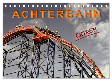 Achterbahn - extrem (Tischkalender 2026 DIN A5 quer), CALVENDO Monatskalender
