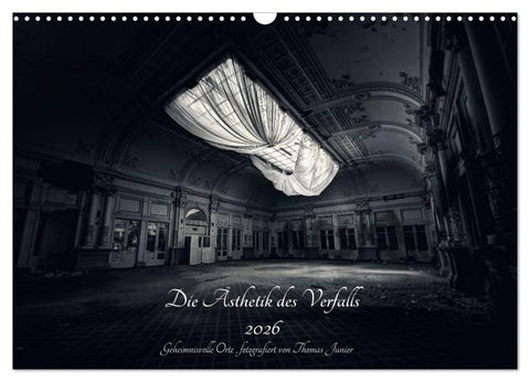 Lost in Decay 2026 - Die Ästhetik des Verfalls (Wandkalender 2026 DIN A3 quer), CALVENDO Monatskalender