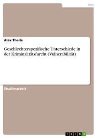 Geschlechterspezifische Unterschiede in der Kriminalitätsfurcht (Vulnerabilität)