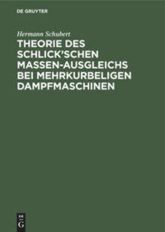 Theorie des Schlick’schen Massen-Ausgleichs bei mehrkurbeligen Dampfmaschinen