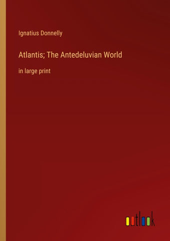 Atlantis; The Antedeluvian World