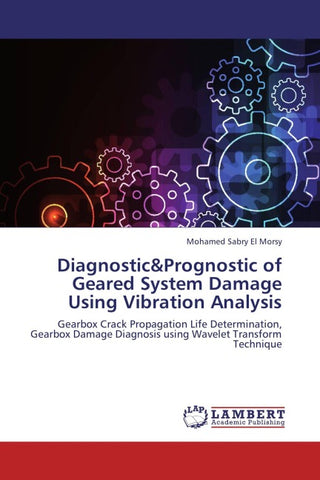 Diagnostic&Prognostic of Geared System Damage Using Vibration Analysis