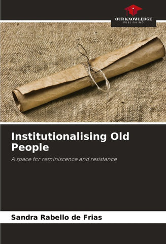 Institutionalising Old People