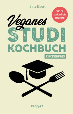 Veganes Studi-Kochbuch (zuckerfrei)