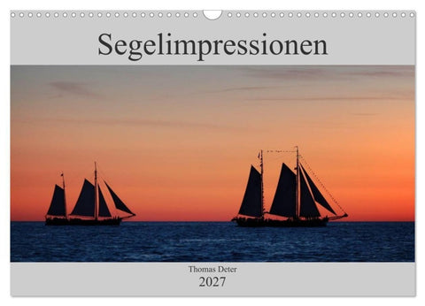 Segelimpressionen (Wandkalender 2027 DIN A3 quer), CALVENDO Monatskalender