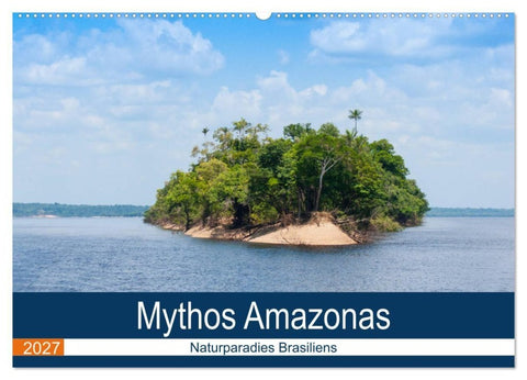 Mythos Amazonas - Naturparadies Brasiliens (Wandkalender 2027 DIN A2 quer), CALVENDO Monatskalender