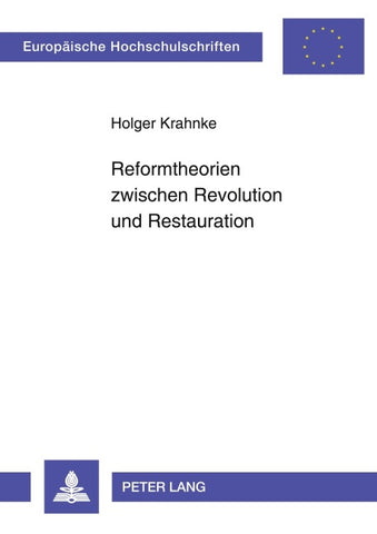 Reformtheorien zwischen Revolution und Restauration