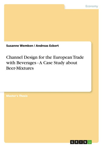 Channel Design for the European Trade with Beverages - A Case Study about Beer-Mixtures