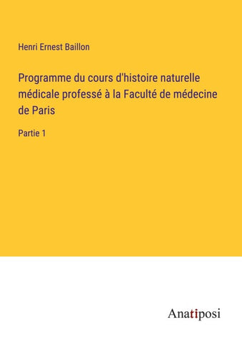 Programme du cours d'histoire naturelle médicale professé à la Faculté de médecine de Paris