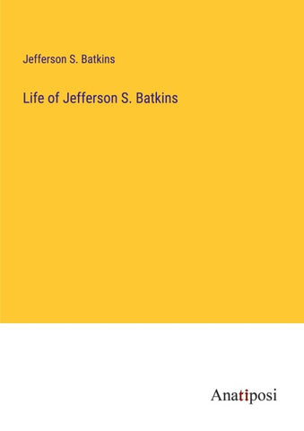 Life of Jefferson S. Batkins