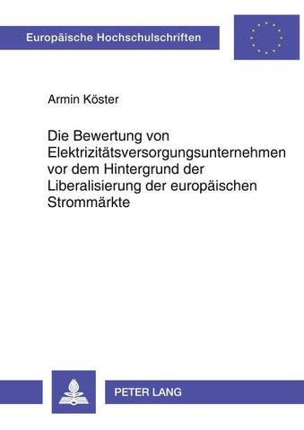 Die Bewertung von Elektrizitätsversorgungsunternehmen vor dem Hintergrund der Liberalisierung der europäischen Strommärkte