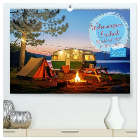 Wohnwagen-Freiheit (hochwertiger Premium Wandkalender 2027 DIN A2 quer), Kunstdruck in Hochglanz
