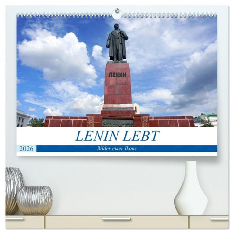LENIN LEBT - Bilder einer Ikone (hochwertiger Premium Wandkalender 2026 DIN A2 quer), Kunstdruck in Hochglanz