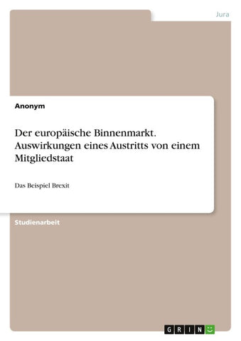 Der europäische Binnenmarkt. Auswirkungen eines Austritts von einem Mitgliedstaat