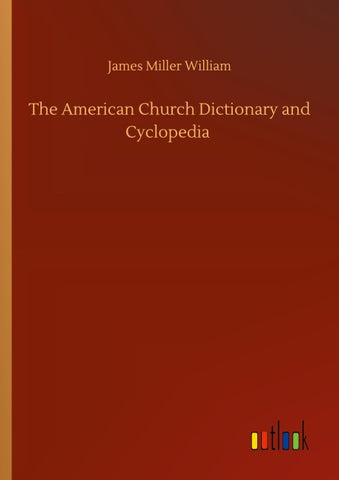 The American Church Dictionary and Cyclopedia