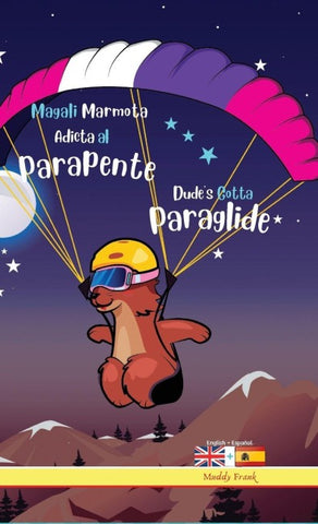 Dude's Gotta Paraglide / Magali Marmota Adicta Al Parapente