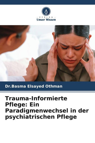Trauma-Informierte Pflege: Ein Paradigmenwechsel in der psychiatrischen Pflege