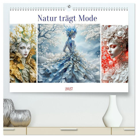 Natur trägt Mode (hochwertiger Premium Wandkalender 2027 DIN A2 quer), Kunstdruck in Hochglanz