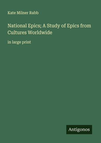 National Epics; A Study of Epics from Cultures Worldwide
