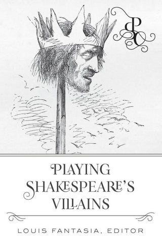 Playing Shakespeare's Villains