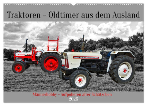 Traktoren - Oldtimer aus dem Ausland (Wandkalender 2026 DIN A2 quer), CALVENDO Monatskalender