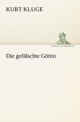 Die gefälschte Göttin