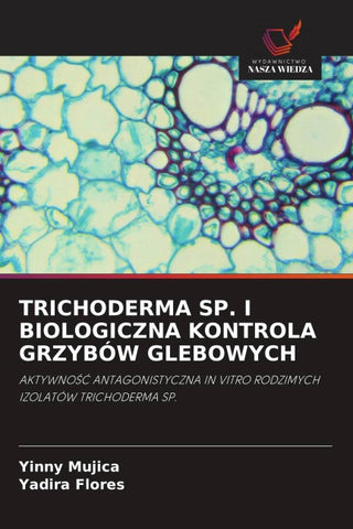 TRICHODERMA SP. I BIOLOGICZNA KONTROLA GRZYBÓW GLEBOWYCH