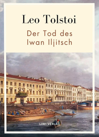 Leo Tolstoi:  Der Tod des Iwan Iljitsch. Vollständige Neuausgabe