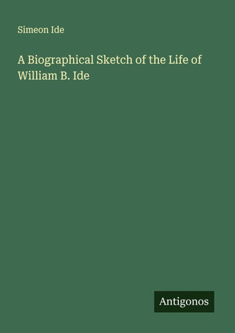 A Biographical Sketch of the Life of William B. Ide