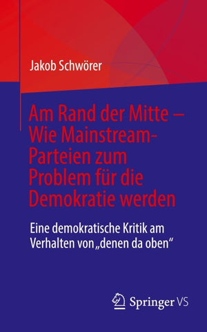 Am Rand der Mitte - Wie Mainstream-Parteien zum Problem für die Demokratie werden