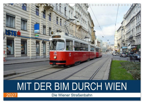 Mit der Bim durch Wien - Die Wiener Straßenbahn (Wandkalender 2027 DIN A3 quer), CALVENDO Monatskalender