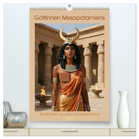 Göttinnen Mesopotamiens (hochwertiger Premium Wandkalender 2027 DIN A2 hoch), Kunstdruck in Hochglanz