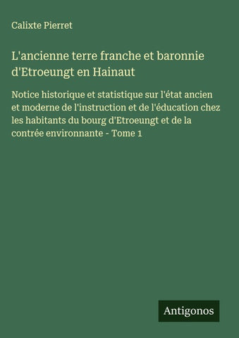 L'ancienne terre franche et baronnie d'Etroeungt en Hainaut