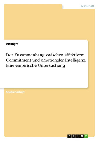 Der Zusammenhang zwischen affektivem Commitment und emotionaler Intelligenz. Eine empirische Untersuchung