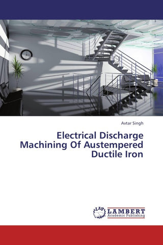 Electrical Discharge Machining Of Austempered Ductile Iron