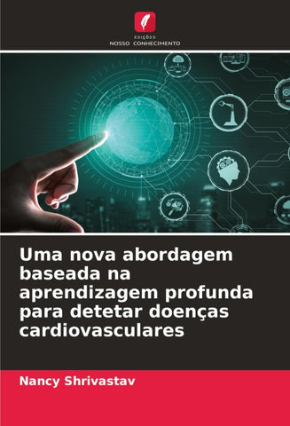 Uma nova abordagem baseada na aprendizagem profunda para detetar doenças cardiovasculares