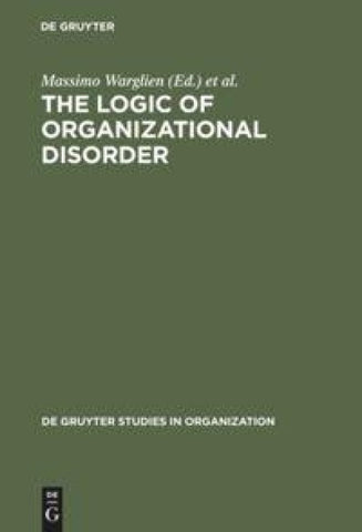 The Logic of Organizational Disorder