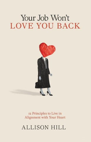 Your Job Won't Love You Back