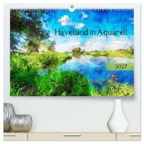 Havelland in Aquarell (hochwertiger Premium Wandkalender 2027 DIN A2 quer), Kunstdruck in Hochglanz