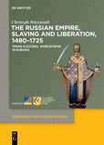 The Russian Empire, Slaving and Liberation, 1480–1725