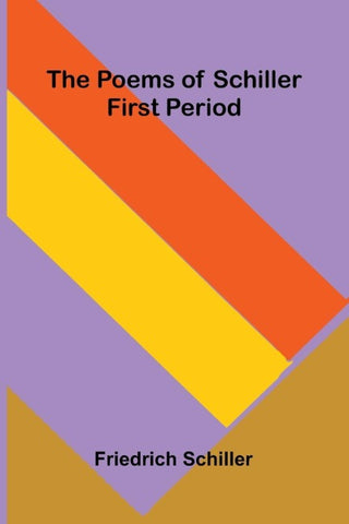 The Poems of Schiller - First period