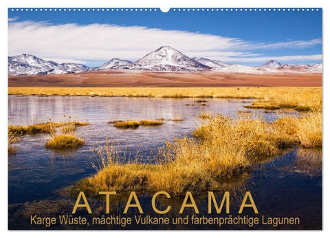 Atacama: Karge Wüste, mächtige Vulkane und farbenprächtige Lagunen (Wandkalender 2027 DIN A2 quer), CALVENDO Monatskalender