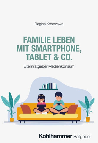 Familie leben mit Smartphone, Tablet & Co.