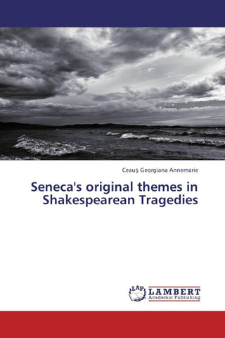 Seneca's original themes in Shakespearean Tragedies
