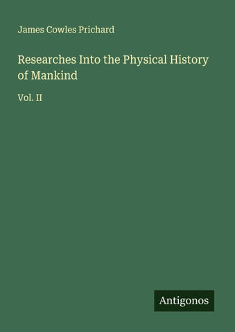 Researches Into the Physical History of Mankind