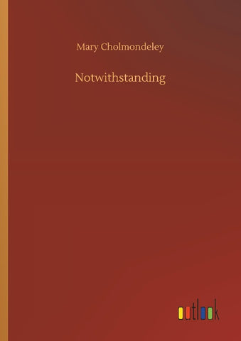 Notwithstanding